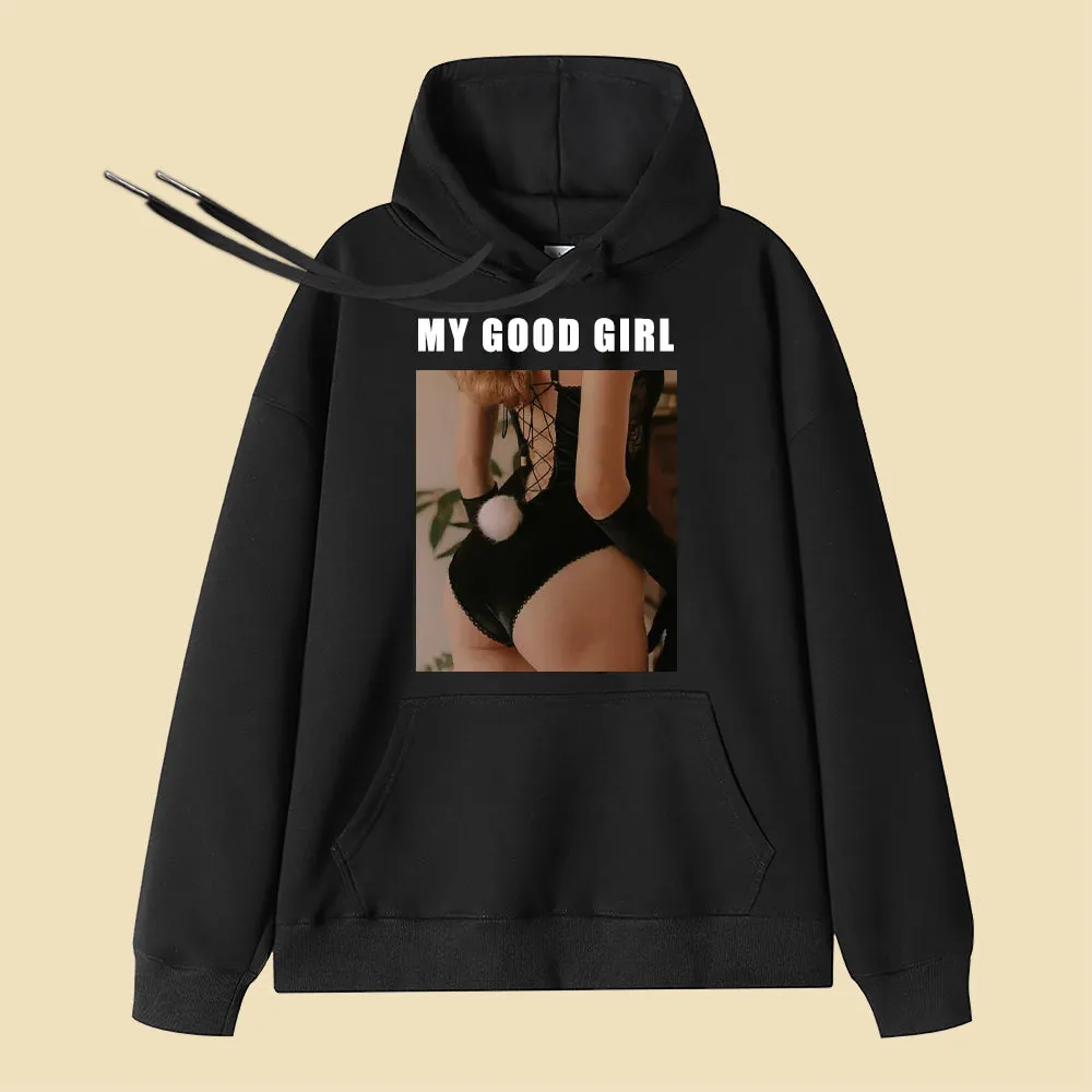 Custom Sexy Photo Hoodies MY GOOD GIRL Boyfriend Gift