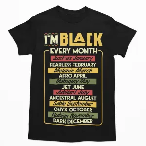 I'm Black Every Month T-shirt