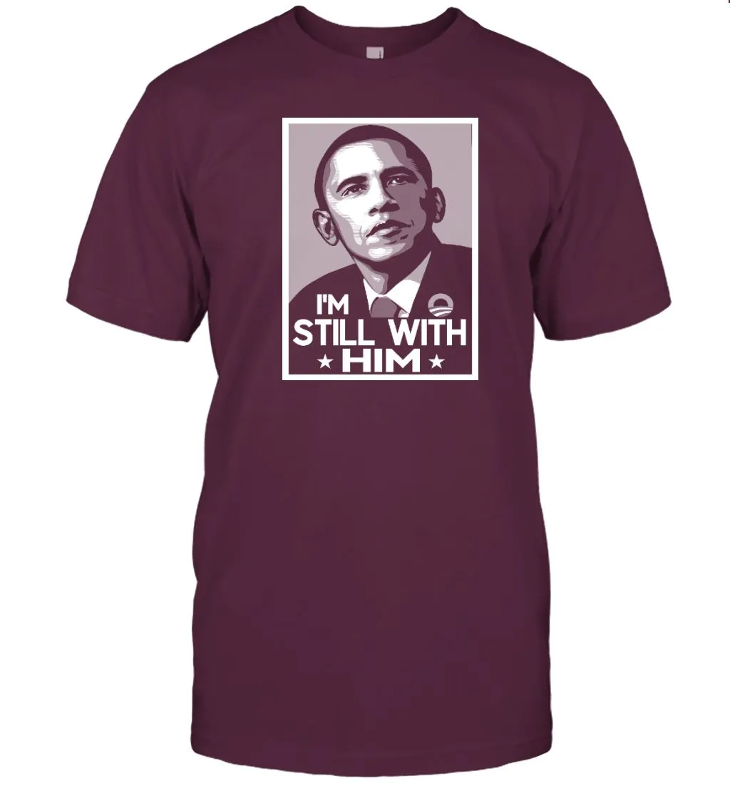 I'm Still With Him Obama T-shirt