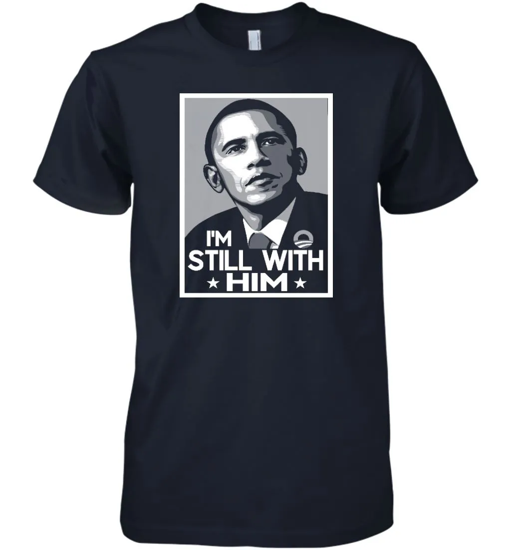 I'm Still With Him Obama T-shirt